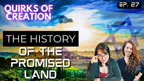 The History of the Promised Land - Quirks of Creation Ep. 27