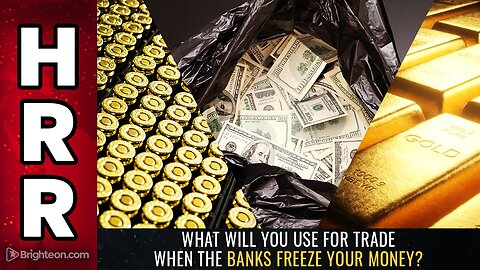 What will you use for trade when the BANKS FREEZE YOUR MONEY?