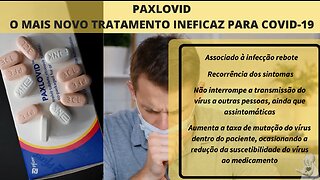 Video_7 - PAXLOVID: O mais novo tratamento ineficaz para Covid-19