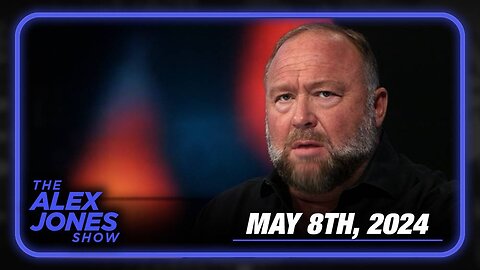 Must-Watch Wednesday Broadcast: Alex Jones - FULL SHOW - 05/08/2024