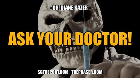 ASK YOUR DOCTOR IF THE DEATH JAB IS RIGHT FOR YOU!! -- DR. DIANE KAZER