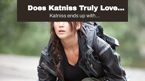 Does Katniss Truly Love Peeta By The End Of The Hunger Games?