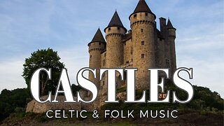 Castle Music Celtic and Folk - 1-hour of Beautiful Castle Visuals