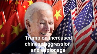 President Trump on Increased Chinese Aggression and Espionage