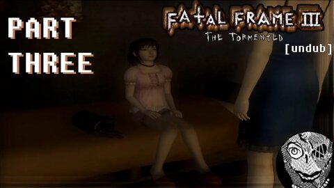 (PART 03) [Lost] Fatal Frame III: The Tormented UNDUB 1080p