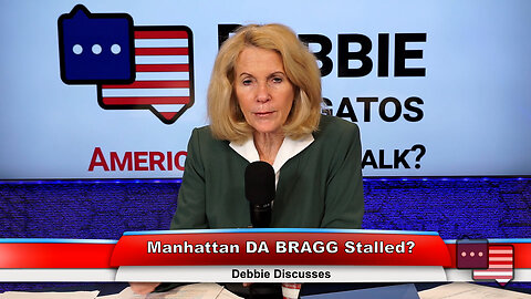 Manhattan DA BRAGG Stalled? | Debbie Discusses 3.22.23