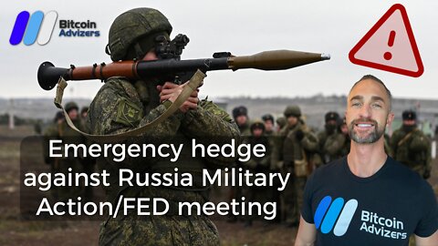 Emergency Hedge Against Russian Military Action/ Fed Meeting
