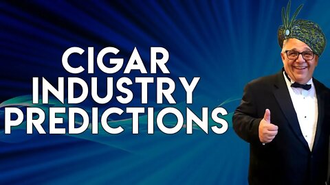 Cigar Industry Predictions