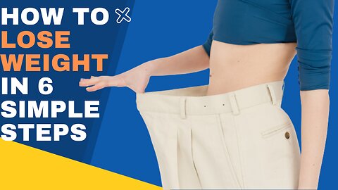 How To Lose Weight In 6 Simple Steps