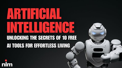 Unlocking the Secrets of 10 FREE AI Tools for Effortless Living @nimnews