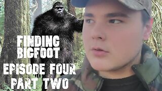 FINDING BIGFOOT EPISODE FOUR PART TWO