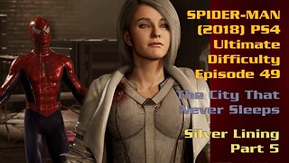 Spider-Man (2018) PS4 Ultimate Difficulty Gameplay Episode 49 - Silver Lining Part 5