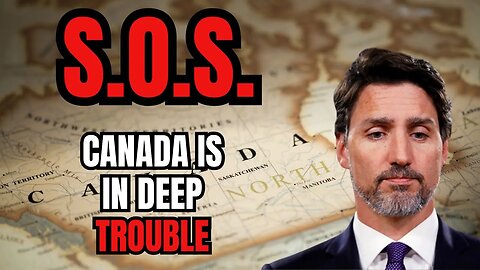 SOS! Canada is in Deep Trouble!!