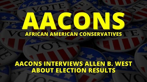 AACONS Interviews Allen B. West About Election Results