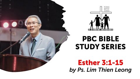 [100321] PBC Bible Study Series - Esther 3:1-15 by Ps. Lim Thien Leong