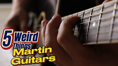 5 Weird Things - Martin Guitars