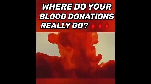 WHERE DO YOUR BLOOD DONATIONS REALLY GO?