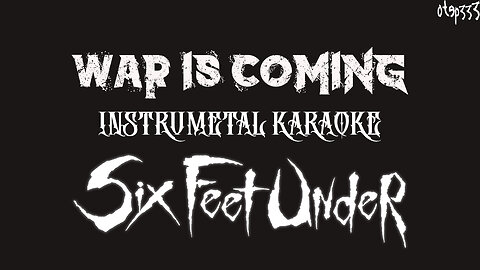 Six Feet Under | War Is Coming (Karaoke + InstruMetal)