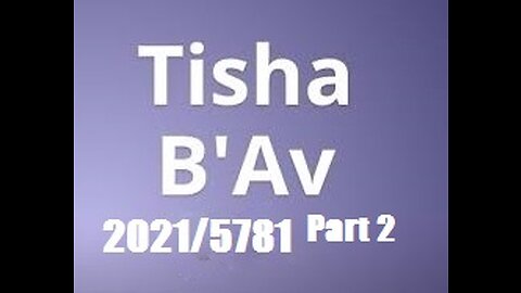 Tisha B'Av 2021-5781 - Part 2
