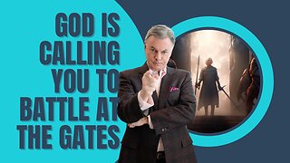God is Calling You to Battle at the Gates | Lance Wallnau