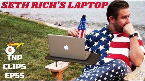 Seth Rich's Laptop TNP Clips EP55