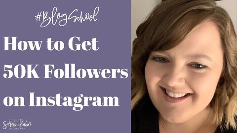 How to Get 50,000 Followers on Instagram | #BlogSchool