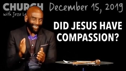 Compassion or Dispassion: Which Is Right? (Church 12/15/19)