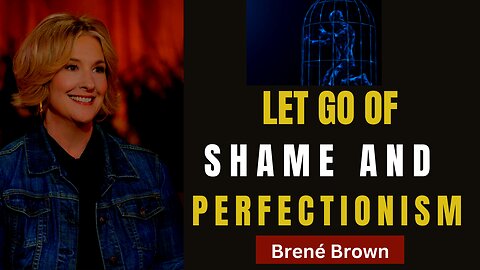 Dr. Brené Brown Explains On How Do You Get Over Extreme Perfectionism And Shame