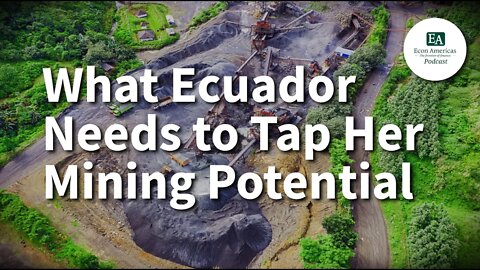 What Ecuador Needs to Tap into Her Mining Potential | Gabriela Guerrero