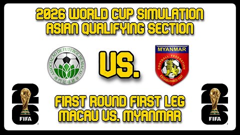 Macau vs. Myanmar | FIFA World Cup 2026 Sim | AFC World Cup Qualifying First Round | FM24