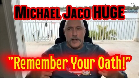 Michael Jaco HUGE 12.31.22 "Remember Your Oath!"