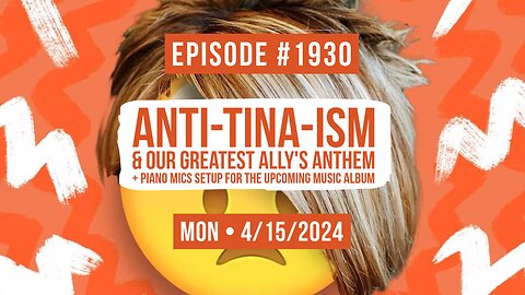 Owen Benjamin | #1930 Anti-Tina-Ism & Our Greatest Ally's Anthem + Piano Mics Setup For The Upcoming Music Album