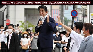 Shinzo Abe, Japan's Former Prime Minister, Assassinated At a Campaign Stop