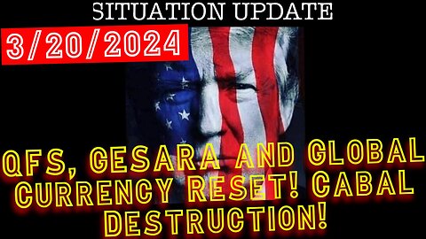 Situation Update 3.20.24: QFS, GESARA and Global Currency Reset! Cabal Destruction!