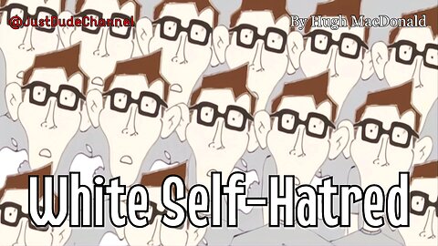 Psychology Of White Self-Hatred | Hugh MacDonald