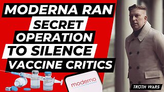 BOMBSHELL REPORT: Moderna Ran Secret Operation To Silence Vaccine Critics