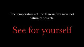 The Hawaii fires reached temperatures not naturally possible #UCNYNEWS￼