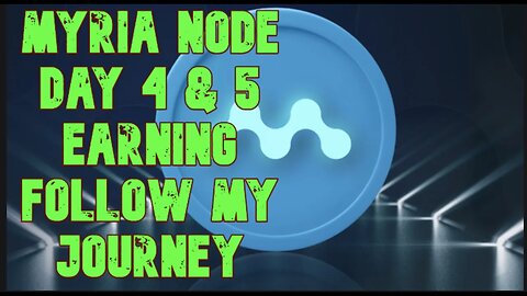 Myria Node Day 4 & 5 Earning Follow My Journey