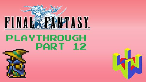 Final Fantasy (PS1) Playthrough Part 12