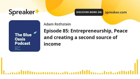 Episode 85: Entrepreneurship, Peace and creating a second source of income