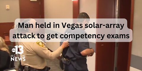 Man held in Vegas solar-array attack to get competency exams