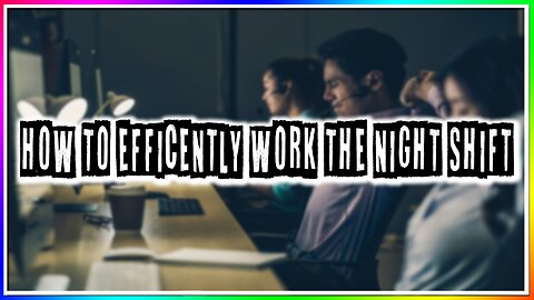 HOW TO EFFICIENTLY WORK THE NIGHT-SHIFT (Tips & Tricks)