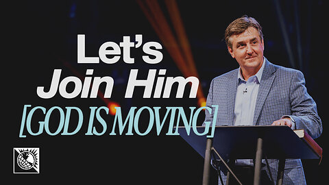 God is Moving [Let’s Join Him]