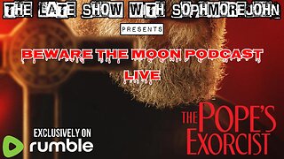 The Late Show With sophmorejohn Presents - Beware the Moon Podcast Live Part 2