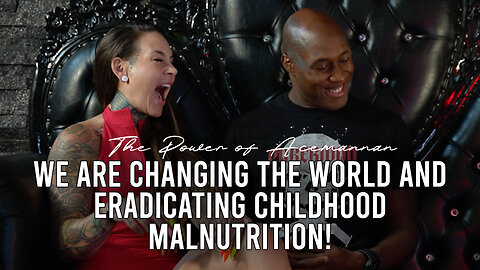 We are changing the world and eradicating childhood malnutrition!
