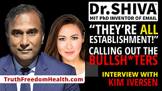 Dr.SHIVA™ LIVE – "They're All Establishment!" Calling Out The Bullsh*ters | Interview w Kim Iversen