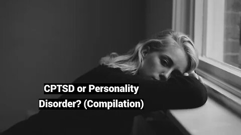CPTSD or Personality Disorder? (Compilation)