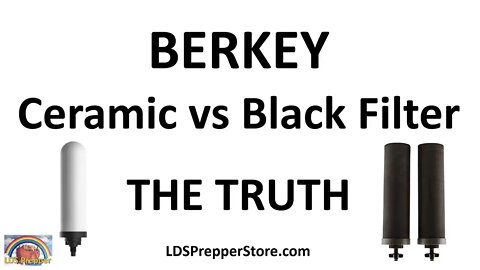 Berkey Black Filter vs Berkey Ceramic Filter - The TRUTH