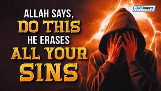 ALLAH SAYS, DO THIS HE ERASES ALL YOUR SINS