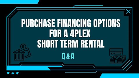 Navigating Financing Options for a Short-Term Rental Property Purchase [Fourplex]